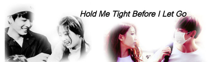 Hold Me Tight Before I Let Go